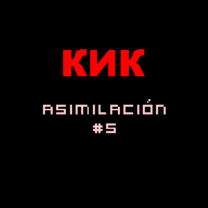 КИК : Asimilación #5, Aug 2013