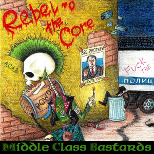 Middle Class Bastards - Rebel To The Core